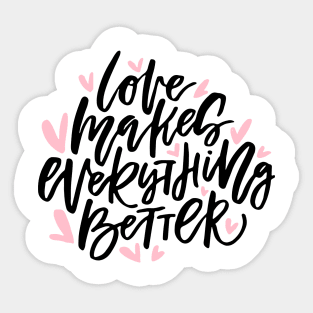 Love Makes Everything Better Sticker